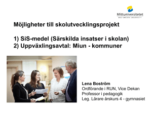 Möjligheter till skolutvecklingsprojekt 1) SiS-medel