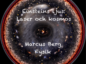 Einsteins ljus: Laser och kosmos Marcus Berg Fysik