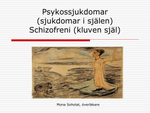 Psykossjukdomar Schizofreni (kluven själ)