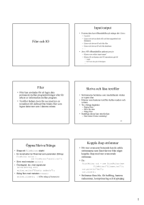 Filer och IO Input/output Filer Skriva och läsa textfiler Öppna/Skriva