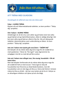Inte ont i halsen men tjockt gult snor/slem = ”SKÄRP DIG”