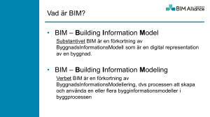 Vad är BIM? • BIM – Building Information Model • BIM – Building