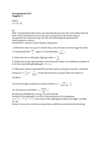 Kvantmekanik 2015 Uppgifter 1 Boken: 1.4, 1.5, 1.8 R1: Bohr`s