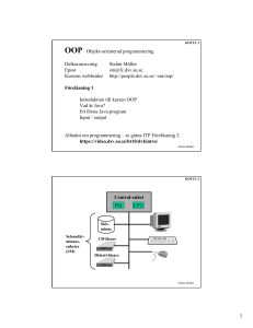 OOP Objekt-orienterad programmering Delkursansvarig Stefan