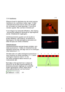 1 3.3.6 Interferens Eftersom ljuset är vågrörelse kan det också