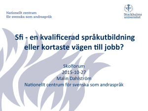 Sfi -‐ en kvalificerad språkutbildning eller kortaste vägen ll jobb?