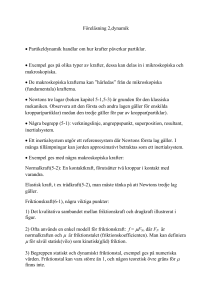 Föreläsning 2,dynamik • Partikeldynamik handlar om hur krafter