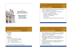 F7 Webbteknologier 1 Dynamiska webbsidor • HTML är statisk. En