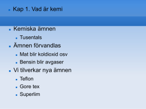 Kap 1. Vad är kemi Kemiska ämnen Tusentals Ämnen förvandlas