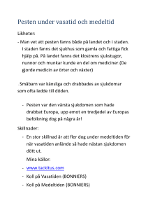 Pesten under vasatid och medeltid Likheter: