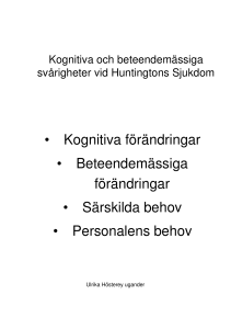 • Kognitiva förändringar • Beteendemässiga förändringar • Särskilda