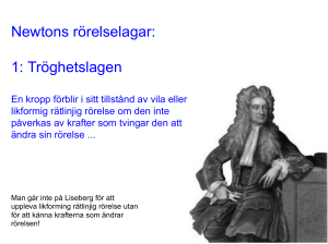 Newtons rörelselagar: 1: Tröghetslagen