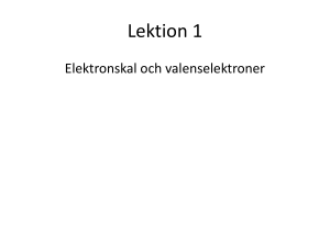 Väteatom, H har en elektron i skal K +