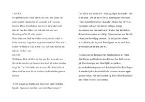 1 Joh 4:9 Så uppenbarades Guds kärlek hos oss: han sände sin