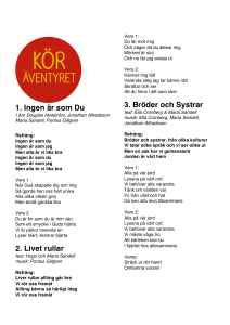 1. Ingen är som Du 2. Livet rullar 3. Bröder och Systrar