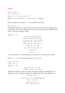 Uppgift 7 a) | + 2| = |4 − | ⇔ + 2 = ±(4 − ) Fall 1: +2=4 − ⇔ 2 = 2