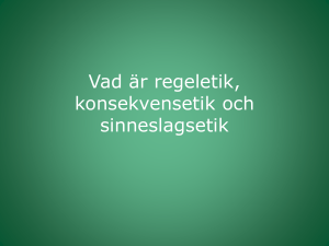 Vad är regeletik, konsekvensetik och sinneslagsetik