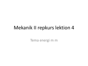 Mekanik II repkurs lektion 4