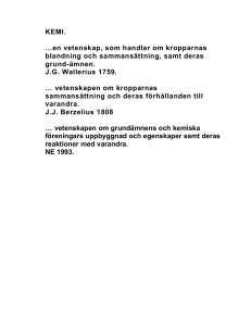 KEMI. …en vetenskap, som handlar om kropparnas blandning och