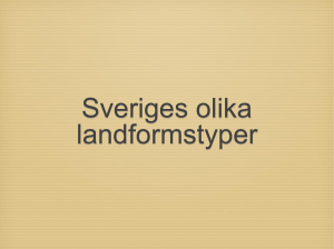 Sveriges olika landformstyper Sveriges berggrund Stor del av