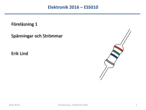 Elektronik 2016 – ESS010 Föreläsning 1 Spänningar och