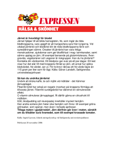 Järnet är livsviktigt för blodet Järnet hjälper till att bilda hemoglobin
