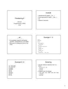 Föreläsning 6 Innehåll __str__ Exempel 1 / 2 Exempel 2 / 2 Sortering