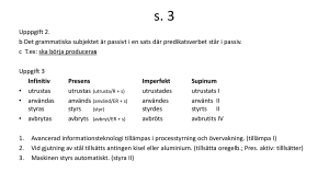 Upppgift 2. b Det grammatiska subjektet är passivt i en sats där