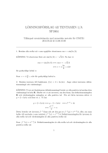 L¨OSNINGSF¨ORSLAG till TENTAMEN 1/A SF1664