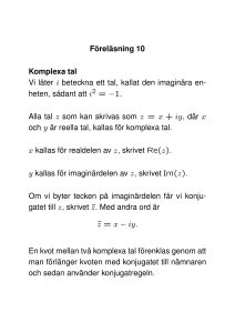 Föreläsning 10 Komplexa tal Vi låter i beteckna ett tal, kallat den