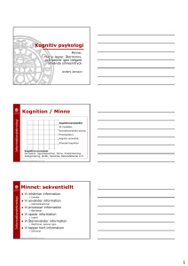 Kognitiv psykologi Kognition / Minne Minnet: sekventiellt