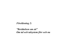 Föreläsning 2: ”Berättelsen om ett” Om tal och talsystem förr och nu