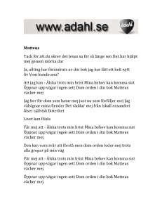 Matteus Tack för att du skrev det Jesus sa för så länge sen Det har