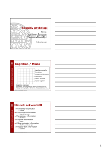 Kognitiv psykologi Kognition / Minne Minnet: sekventiellt