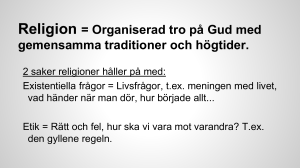 Religion = Organiserad tro på Gud med gemensamma traditioner