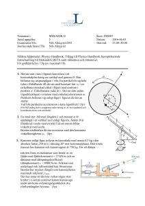 Tentamen i: MEKANIK II Kurs: F0008T Antal uppgifter: 5 Datum