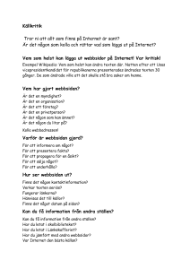 Källkritik Tror ni att allt som finns på Internet är sant? Är det någon
