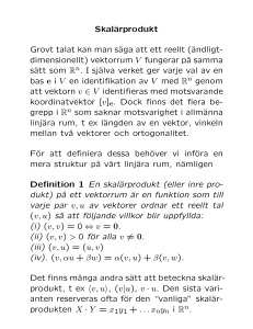 Skalärprodukt Grovt talat kan man säga att ett reellt (ändligt