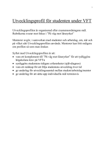 Studenten skall ha de kunskaper och de färdigheter som behövs för