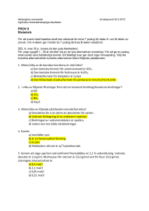 PROV 8 Bioteknik 1. Vilken/vilka av de kemiska formlerna är rätt/rätta?