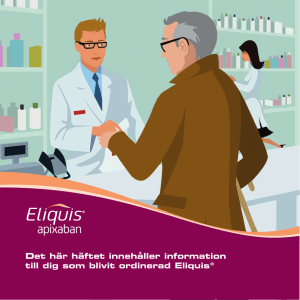Det här häftet innehåller information till dig som blivit ordinerad Eliquis