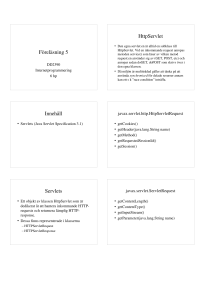 Föreläsning 5 Innehåll Servlets HttpServlet