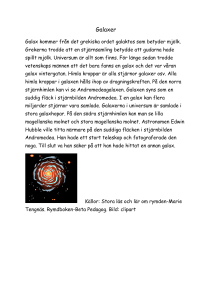 Galaxer Galax kommer från det grekiska ordet galaktos som betyder